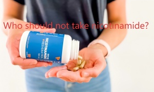 Who should not take nicotinamide? Who should not take nicotinamide?