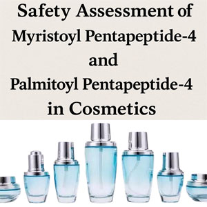 Safety Assessment of Myristoyl Pentapeptide-4 and Palmitoyl Pentapeptide-4 in Cosmetics Safety Assessment of Myristoyl Pentapeptide-4 and Palmitoyl Pentapeptide-4 in Cosmetics