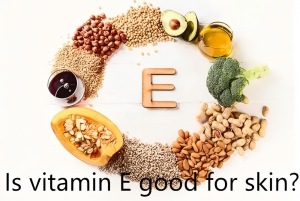 Is vitamin E good for skin? Is vitamin E good for skin?