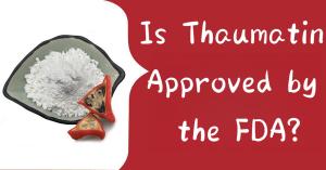 Is Thaumatin Approved by the FDA?